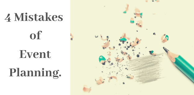 Four Mistakes of Event Planning mistakes event planning