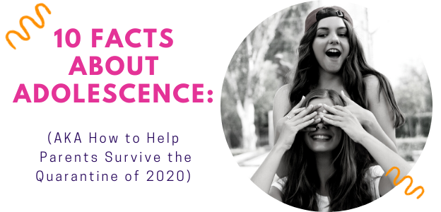 10 Facts About Adolescence (How to Help Parents Survive the At-Home Quarantine) adolescence teenagers coronavirus quarantine