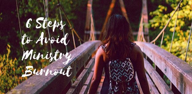 6 Steps to Avoid Ministry Burnout LEADER burnout ministry
