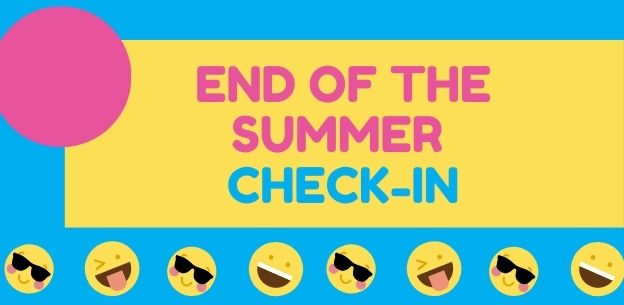 End of the Summer: Parent Check-In End of the Summer: Parent Check-In