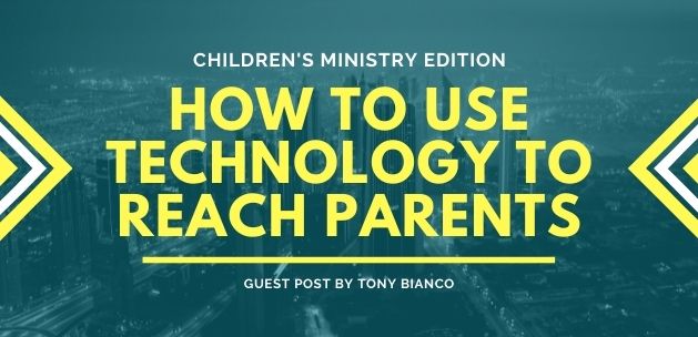 How Children’s Ministries Can Use Technology To Reach Parents How Children's Ministries Can Use Technology To Reach Parents