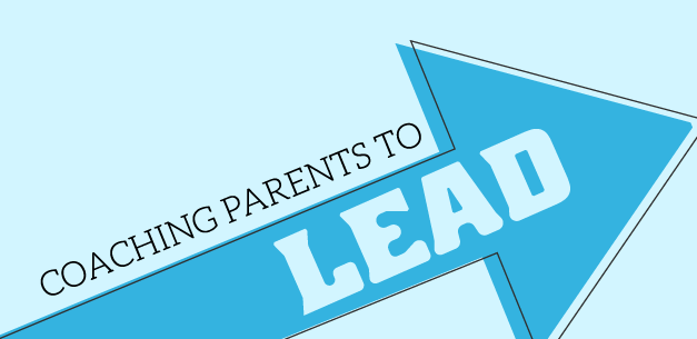 Coaching Parents to Lead Coaching Parents to Lead