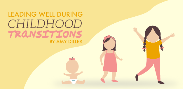 Leading Well During Childhood Transitions Leading Well During Childhood Transitions