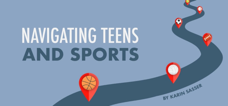 Navigating Teens and Sports Navigating Teens and Sports