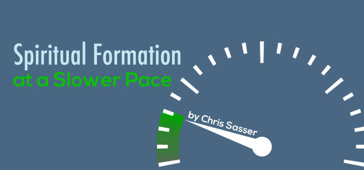 Spiritual Formation at a Slower Pace Spiritual Formation at a Slower Pace