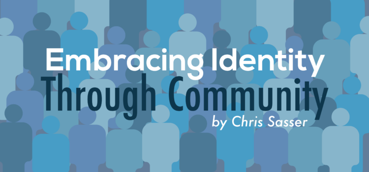 Embracing Identity Through Community Embracing Identity Through Community