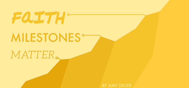 Faith Milestones Matter Faith Milestones Matter