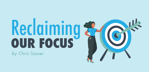 Reclaiming Our Focus Reclaiming Our Focus